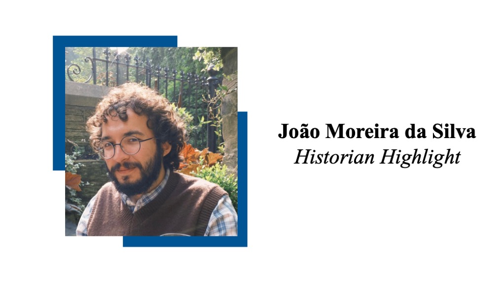 Historian Highlight – João Moreira da&nbsp;Silva