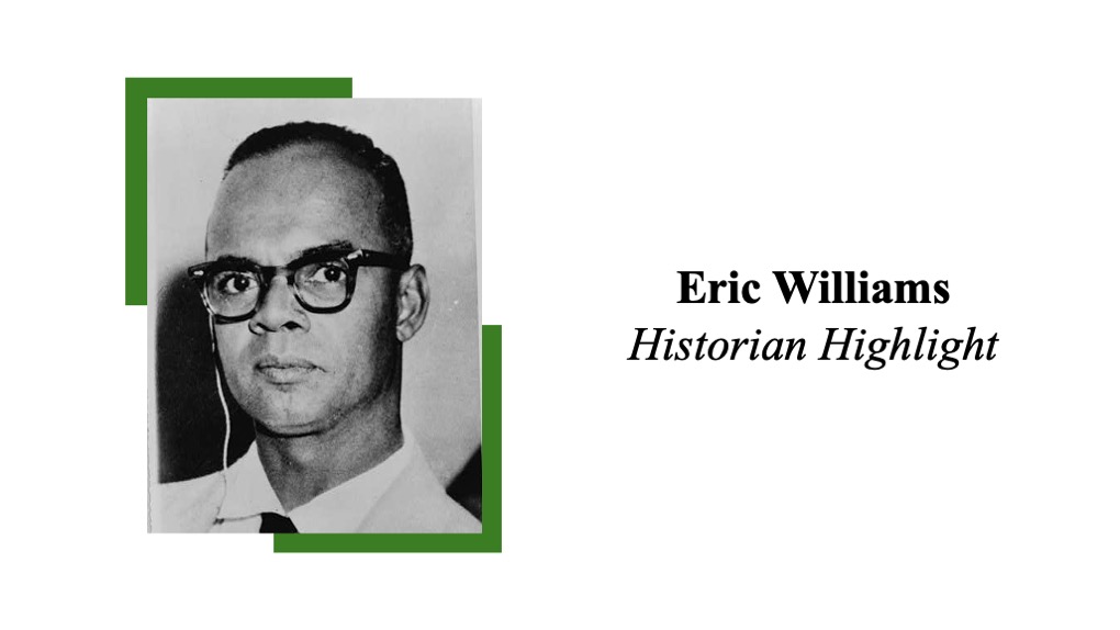 Historian Highlight – Eric&nbsp;Williams